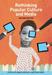 Rethinking Popular Culture and Media
