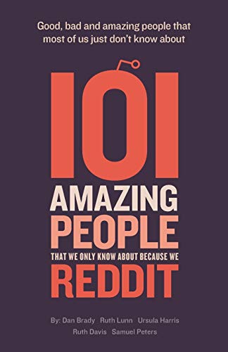 101 Amazing People That We Only Know About Because We Reddit