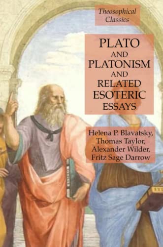 Plato and Platonism and Related Esoteric Essays