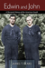 Edwin and John