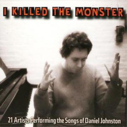 I Killed the Monster (The Songs of Daniel Johnston)