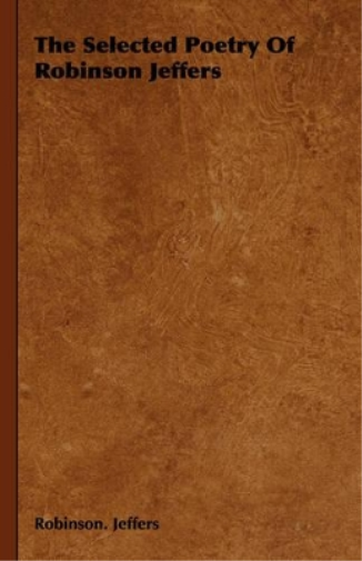 The Selected Poetry Of Robinson Jeffers