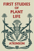 First Studies of Plant Life (Yesterday's Classics)