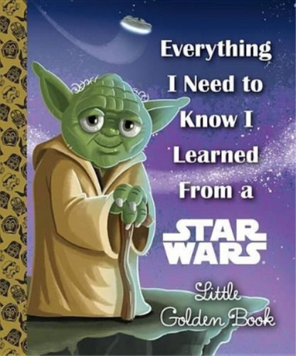 Everything I Need to Know I Learned From a Star Wars Little Golden Book (Star Wars)