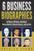 6 Business Biographies