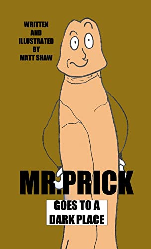 Mr. Prick Goes To A Dark Place