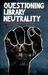 Questioning Library Neutrality