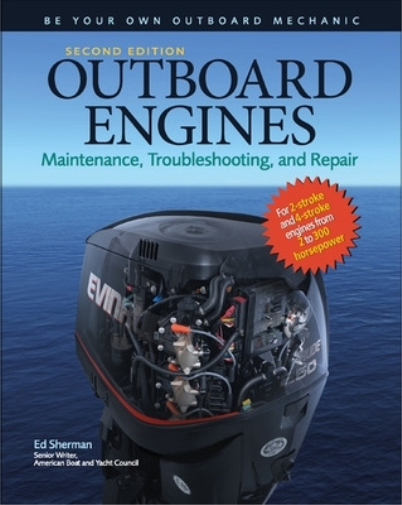 Outboard Engines: Maintenance, Troubleshooting, and Repair, Second Edition
