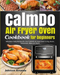 CalmDo Air Fryer Oven Cookbook for beginners