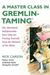 A Master Class in Gremlin-Taming(R)