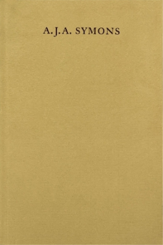 A. J. A. Symons – A Bibliomane, His Books, and His Clubs
