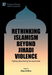 Rethinking Islamism beyond jihadi violence