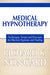 Medical Hypnotherapy: Techniques, Scripts and Processes for Effective Hypnosis and Healing