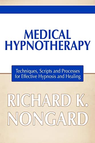 Medical Hypnotherapy: Techniques, Scripts and Processes for Effective Hypnosis and Healing
