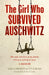 The Girl Who Survived Auschwitz