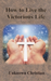 How to Live the Victorious Life