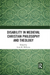 Disability in Medieval Christian Philosophy and Theology