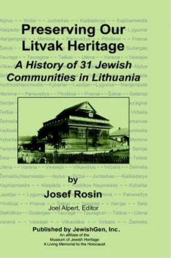 Preserving Our Litvak Heritage - A History of 31 Jewish Communities in Lithuania