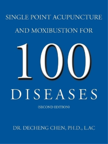 Single Point Acupuncture and Moxibustion For 100 Diseases
