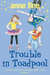 Trouble in Toadpool