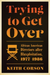 Trying to Get Over