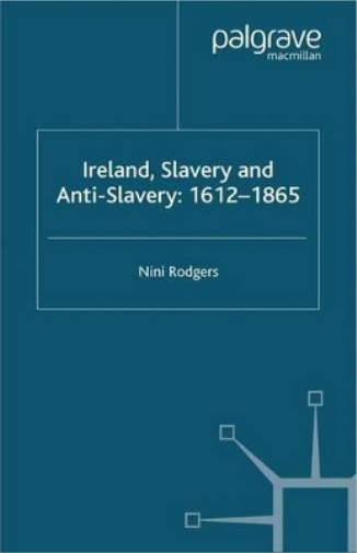 Ireland, Slavery and Anti-Slavery: 1612-1865