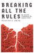 Breaking all the Rules