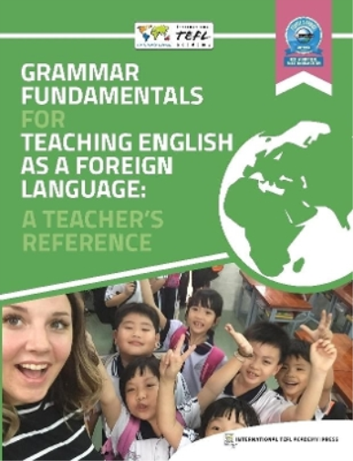 Grammar Fundamentals for Teaching English as a Foreign Language: A Teacher's Reference