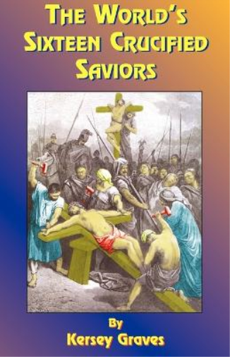The World's Sixteen Crucified Saviors