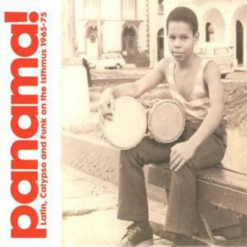 Panama! - Latin, Calypso and Funk On the Isthmus 1965 - 1975