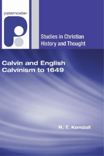 Calvin and English Calvinism to 1649