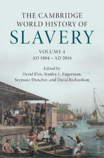 The Cambridge World History of Slavery: Volume 4, AD 1804–AD 2016