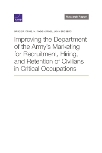 Improving the Department of the Army's Marketing for Recruitment, Hiring, and Retention of Civilians in Critical Occupations