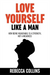 Love Yourself Like A Man