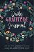 Gratitude Journal To Write In: Practice gratitude and Daily Reflection - 1 Year/ 52 Weeks of Mindful Thankfulness with Gratitude and Motivational quotes
