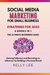 Social Media Marketing for Small Business Strategies for 2023 6 Books in 1 the Ultimate Beginners Guide Gaining Followers and Becoming an Influencer by Building a Personal Brand