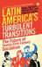 Latin America's Turbulent Transitions