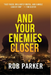 And Your Enemies Closer