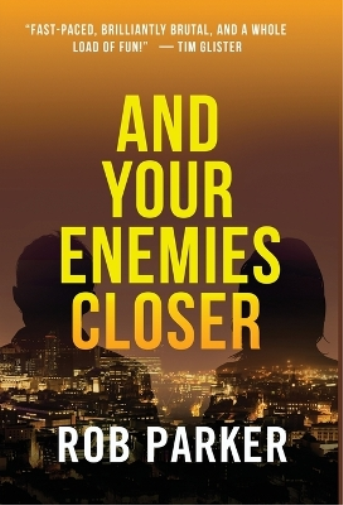 And Your Enemies Closer