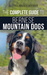 The Complete Guide to Bernese Mountain Dogs
