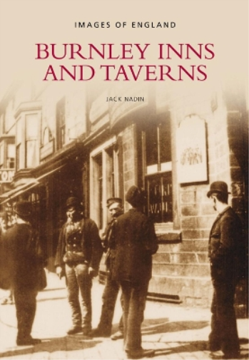 Burnley Inns and Taverns: Images of England