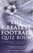 The Greatest Football Quiz Book
