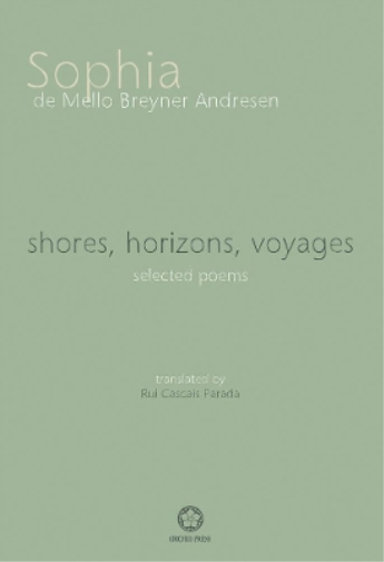 Shores, Horizons, Voyages...: Selected Poems