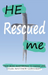 He Rescued Me