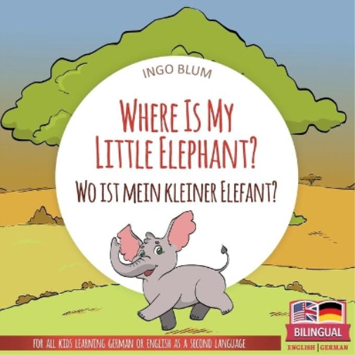 Where Is My Little Elephant? - Wo ist mein kleiner Elefant?