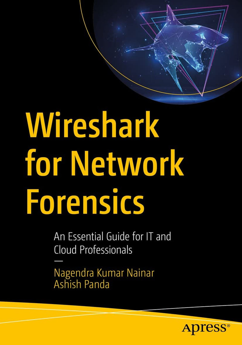 Wireshark for Network Forensics : An Essential Guide for IT and Cloud Professionals