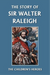 The Story of Sir Walter Raleigh (Yesterday's Classics)