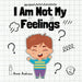 I Am Not My Feelings
