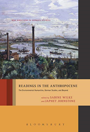 Readings In The Anthropocene (The Environmental Humanities  German Studies  And Beyond)