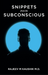 Snippets from the Subconscious